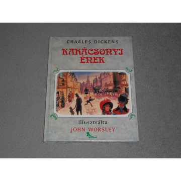 Charles Dickens - Karácsonyi ének - Illusztrálta: John Worsley