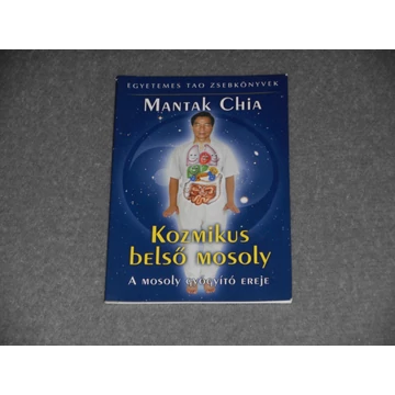 Mantak Chia - Kozmikus belső mosoly - A mosoly gyógyító ereje (Egyetemes Tao Zsebkönyvek)