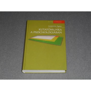 Szokolszky Ágnes - Kutatómunka a pszichológiában - Metodológia, módszerek, gyakorlat