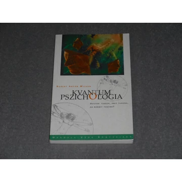 Robert Anton Wilson - Kvantum pszichológia - Honnan tudjuk, amit tudunk, ha bármit tudunk?  