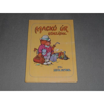 Sebők Zsigmond - Mackó úr utazásai - Mackó úr a Bakonyban, az Alföldön és a tengeren