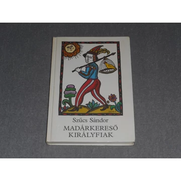 Szűcs Sándor - Madárkereső királyfiak