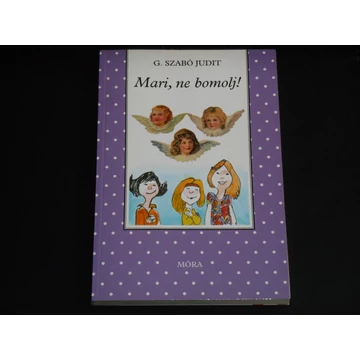 G. Szabó Judit - Mari, ne bomolj! (Hárman a szekrény tetején 3.)