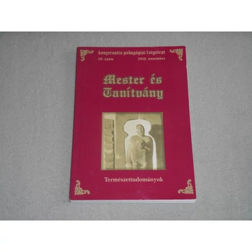 Mester és Tanítvány - Konzervatív pedagógiai folyóirat 28. szám, 2010 november - Természettudományok