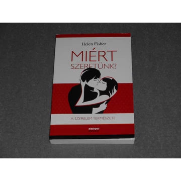 Helen Fisher - Miért szeretünk? - A szerelem természete