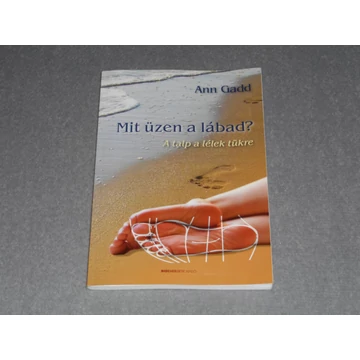 Ann Gadd - Mit üzen a lábad? - A talp a lélek tükre