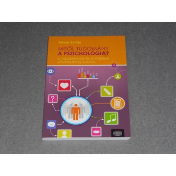 Dienes Zoltán - Mitől tudomány a pszichológia? - A tudományos és statisztikai következtetés alapjai