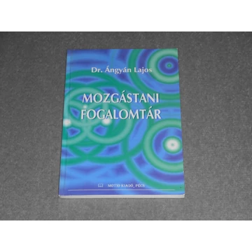 Dr. Ángyán Lajos - Mozgástani fogalomtár - Dedikált! 