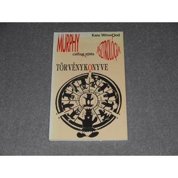 Kara Winwood - Murphy Asztrológiai törvénykönyve - avagy amit eddig nem tudtál, azt horoszkópodból sem fogod megtudni