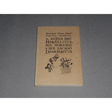 N. Enyedi síró Heráklitus és hol mosolygó s hol kacagó demokratikus - Hermányi Dienes József, Szemethy Imre, Banga Ferenc