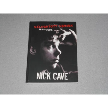Nick Cave - Válogatott versek 1984-2004 (Angol és magyar nyelven)