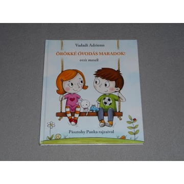 Vadadi Adrienn - Örökké óvodás maradok! - Ovis mesék