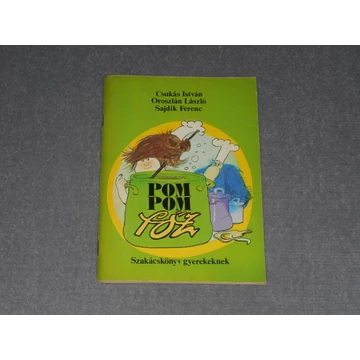 Csukás István, Oroszlán László, Sajdik Ferenc - Pom ​Pom főz (Pom Pom meséi) - Szakácskönyv gyerekeknek