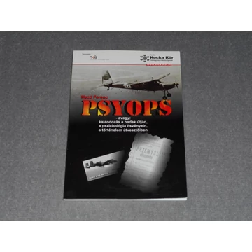Mező Ferenc - PSYOPS - Kalandozás a hadak útján, a pszichológia ösvényein, a történelem útvesztőiben
