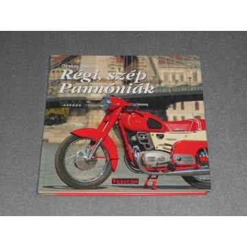 Ocskay Zoltán - Régi, szép Pannóniák - Restaurálatlan, eredeti állapotú motorkerékpárok