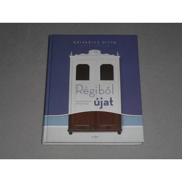 Krivarics Ditta - Régiből újat - Bútorfelújítás mindenkinek