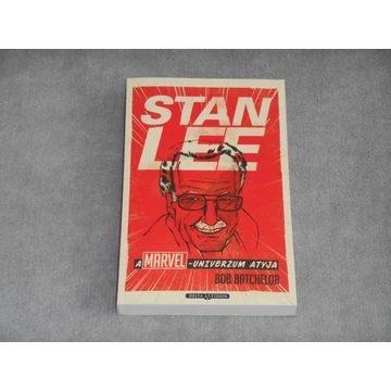 Bob Batchelor - Stan Lee (A Marvel-univerzum atyja)