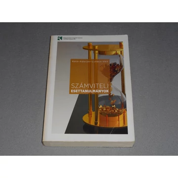 Róth József, Adorján Csaba, Lukács János, Veit József - Számviteli esettanulmányok - Összefoglaló rendszerezés, példák és feladatok - 2017