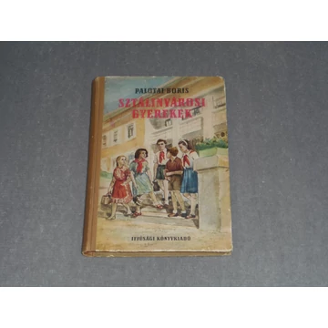 Palotai Boris - Sztálinvárosi gyerekek (Ifjúsági könyvkiadó, 1953)