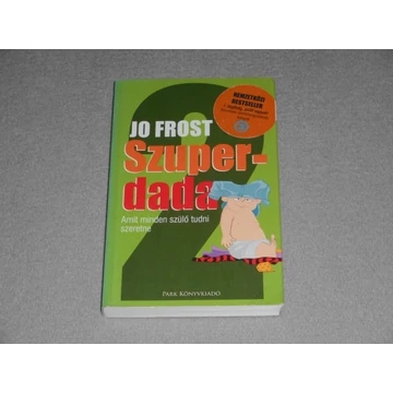 Jo Frost - Szuperdada 2. - Amit minden szülő tudni szeretne