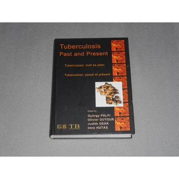 Pálfi György, Dutour Olivier - Tuberculosis: Past and Present - Tuberculosis: múlt és jelen (magyar / angol / francia)