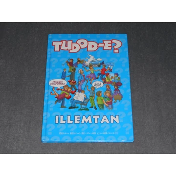 Pokorádi Zoltánné - Tudod-e? - Illemtan (Érdekes kérdések és válaszok gyerekeknek)