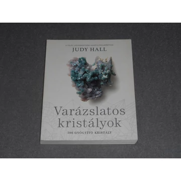 Judy Hall - Varázslatos kristályok - 300 gyógyító kristály