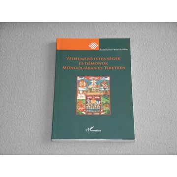 Birtalan Ágnes, Kelényi Béla - Védelmező istenségek és démonok Mongóliában és Tibetben