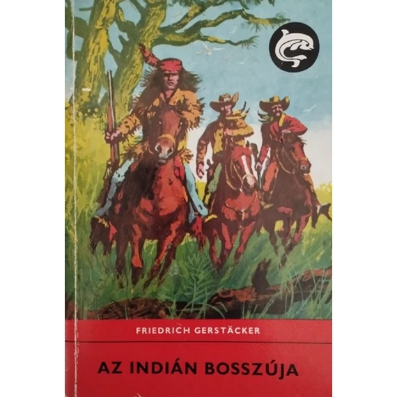 Friedrich Gerstäcker - Az indián bosszúja - Rendelés mellé AJÁNDÉKBA VÁLASZTHATÓ