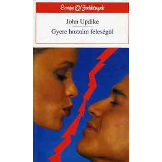 John Updike - Gyere hozzám feleségül - Rendelés mellé AJÁNDÉKBA VÁLASZTHATÓ