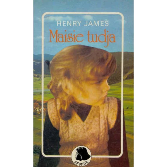 Henry James - Maisie tudja - Rendelés mellé AJÁNDÉKBA VÁLASZTHATÓ
