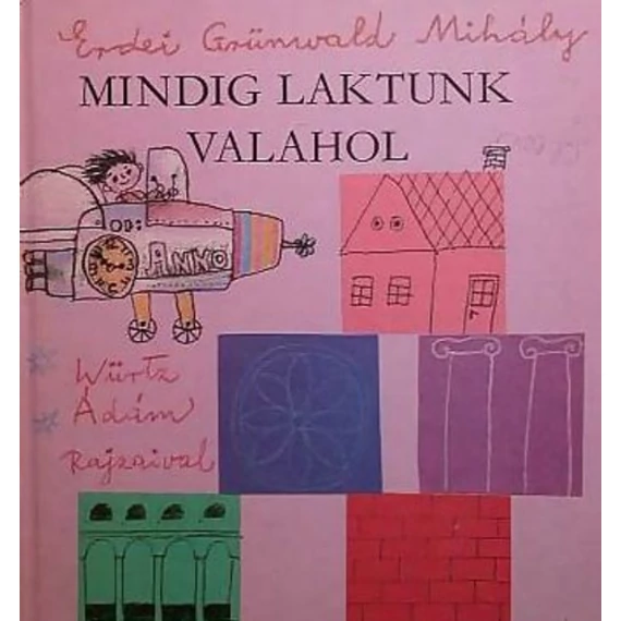 Erdei Grünwald Mihály - Mindig laktunk valahol - Rendelés mellé AJÁNDÉKBA VÁLASZTHATÓ