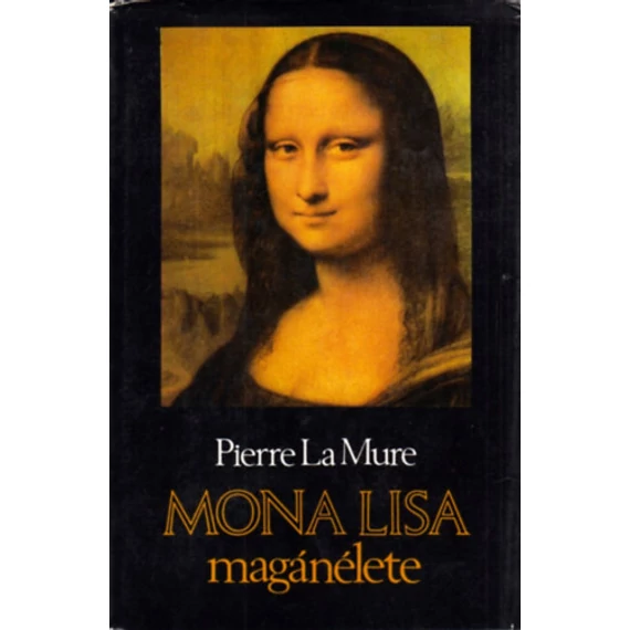 Pierre La Mure - Mona Lisa magánélete - Rendelés mellé AJÁNDÉKBA VÁLASZTHATÓ