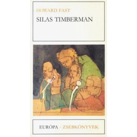 Howard Fast - Silas Timberman (Európa Zsebkönyvek) - Rendelés mellé AJÁNDÉKBA VÁLASZTHATÓ