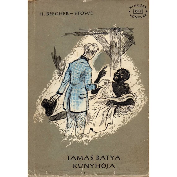 Harriet Beecher Stowe - Tamás bátya kunyhója - Rendelés mellé AJÁNDÉKBA VÁLASZTHATÓ