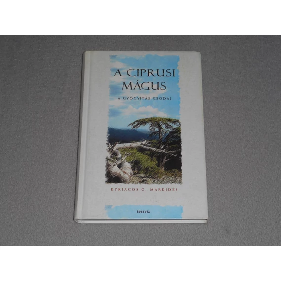 Kyriacos C. Markides - A ciprusi mágus - Testelhagyás, levitáció, a gyógyítás csodái