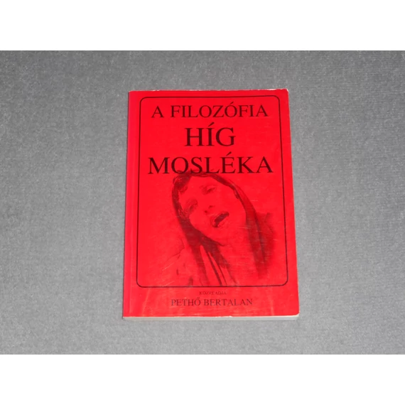 Pethő Bertalan - A filozófia híg mosléka I. - Marxizmus és átfolyásai a posztmodernbe / posztkommunizmusba