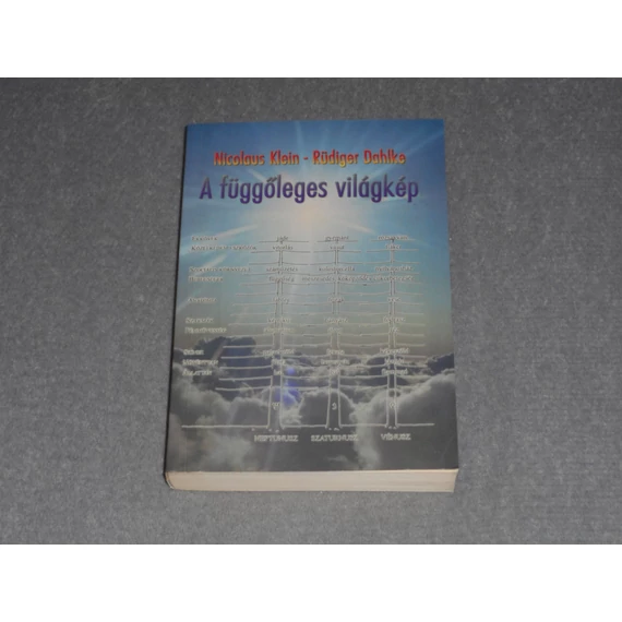 Nicolaus Klein, Ruediger Dahlke - A függőleges világkép - Az asztrológiai ősprincípiumokon alapuló, jelképes gondolkodás módszere