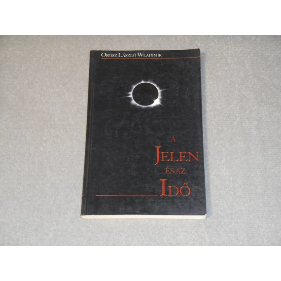 Orosz László Wladimir - A jelen és az idő