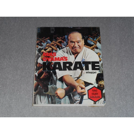 Mas Oyama - A karate alapjai - Furkó Kálmán ajánlásával