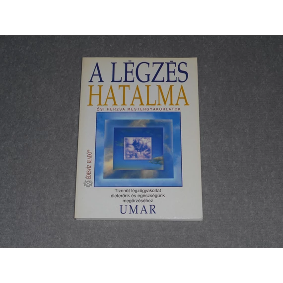 Umar - A ​légzés hatalma - Ősi perzsa mestergyakorlatok - Tizenöt légzőgyakorlat életerőnk és egészségünk megőrzéséhez