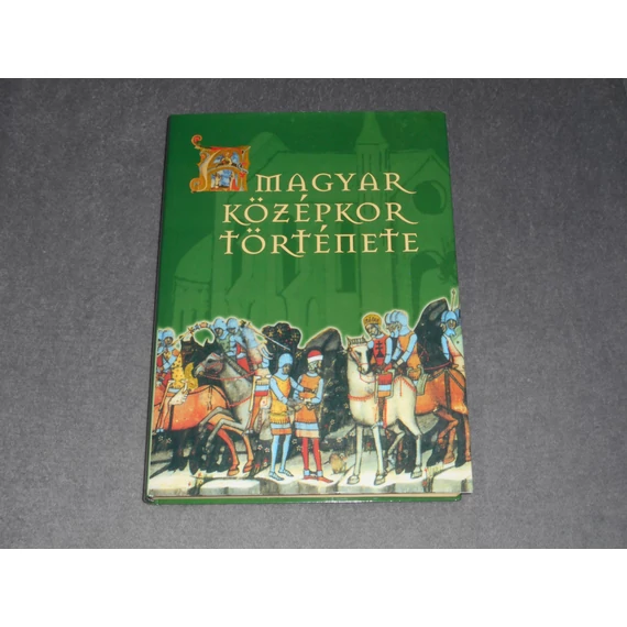Szvák Gyula (szerk.) - A ​magyar középkor története