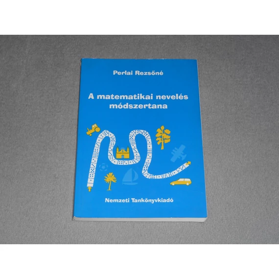 Perlai Rezsőné (szerk.) - A matematikai nevelés módszertana - Főiskolai tankönyv óvodapedagógus hallgatók számára