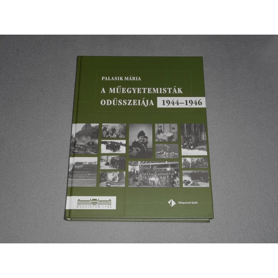 Palasik Mária - A műegyetemisták Odüsszeiája 1944-1946