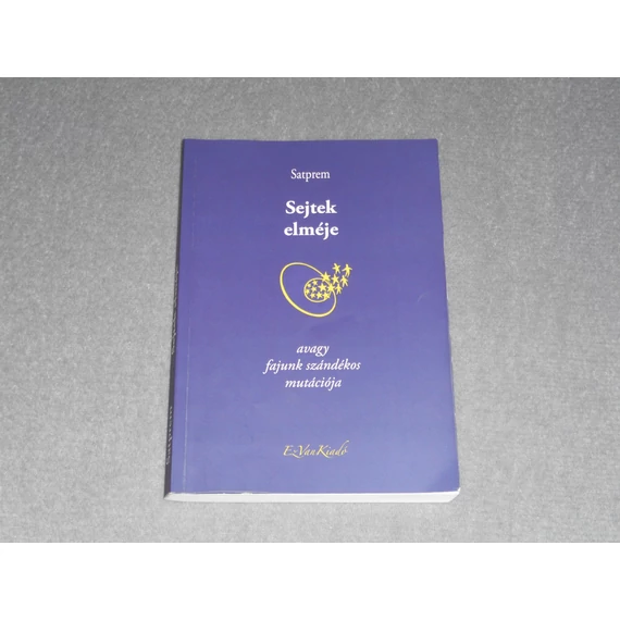 Satprem - Sejtek elméje, avagy fajunk szándékos mutációja