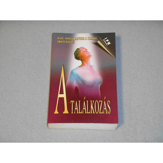 Isaac Asimov, Arthur C. Clarke, Orson Welles - A találkozás (Sci-fi novellák)