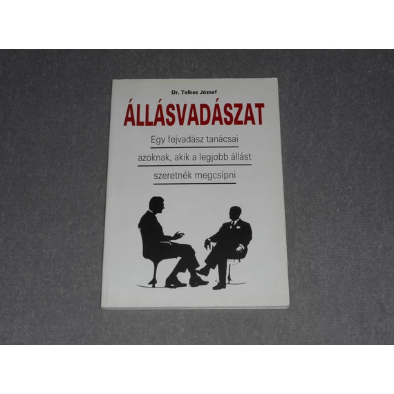Dr. Telkes József - Állásvadászat - Egy fejvadász tanácsai azoknak, akik a legjobb állást szeretnék megcsípni