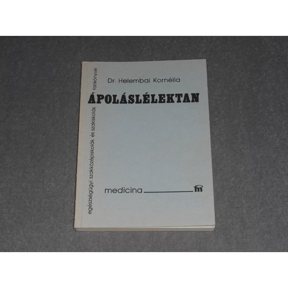Helembai Kornélia - Ápoláslélektan - Egészségügyi szakközépiskolák és szakiskolák tankönyve