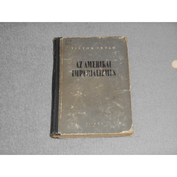 Victor Perlo - Az amerikai imperializmus (1952. Szikra Könyvkiadó)
