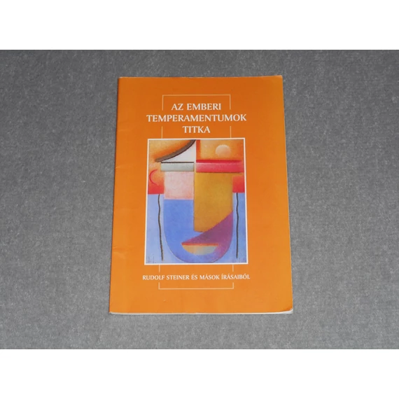 Rudolf Steiner - Az emberi temperamentumok titka / Peter Lipps - Temperamentum és pedagógia